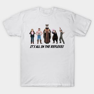 It's All In The Reflexes T-Shirt